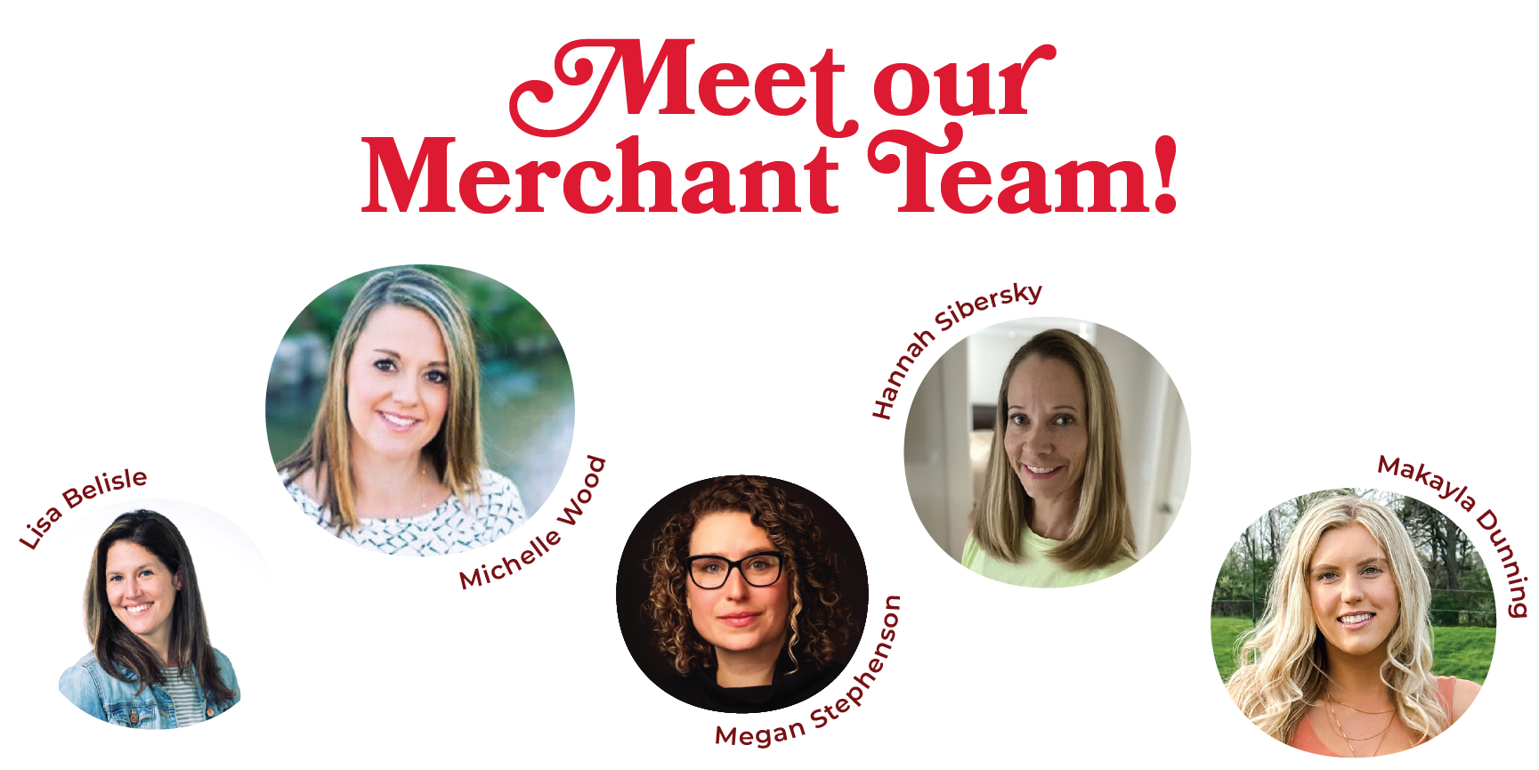 Team Shot-text "Meet our Merchant Team!"  From left to right "Hannah Sibersky",  "Michelle Wood", "Megan Stephenson",  "Lisa Belisle" associated with their profile images 